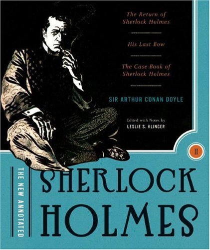 The New Annotated Sherlock Holmes: The Complete Short Stories: The Return of Sherlock Holmes, His Last Bow and The Case-Book of Sherlock Holmes (Non-slipcased edition) (Vol. 2) (The Annotated Books)