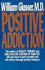 Positive Addiction (Harper Colophon Books) by William Glasser