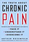 The Truth About Chronic Pain: Patients and Professionals on How to Face It, Understand It, Overcome It
