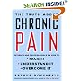 The Truth About Chronic Pain: Patients and Professionals on How to Face It, Understand It, Overcome It