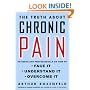 The Truth About Chronic Pain: Patients and Professionals on How to Face It, Understand It, Overcome It