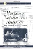 Handbook of Psychoeducational Assessment: A Practical HandbookA Volume in the EDUCATIONAL PSYCHOLOGY Series
