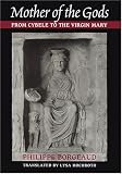 Mother of the Gods: From Cybele to the Virgin Mary