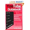 YouTube Guidebook: Video Marketing for Businesses, Entrepreurs, and Internet Stars (2012 Version)