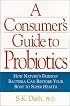 The Consumer's Guide To Probiotics: The Complete Source Book
