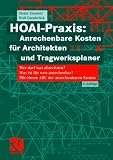 HOAI - Praxis. Anrechenbare Kosten fuer Architekten und Tragwerksplaner: Wer darf was abrechnen? Was ist fuer wen anrechenbar?. Mit einem ABC der anrechenbaren Kosten
