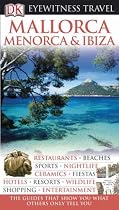 Mallorca, Menorca and Ibiza (DK Eyewitness Travel Guide)