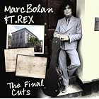 Final Cuts by Bolan & T Rex, Marc