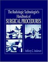 The Radiology Technologist's Handbook to Surgical Procedures