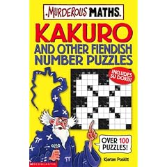 Kakuro and Other Fiendish Number Puzzles (Murderous Maths)