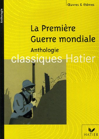 La Premi�re Guerre Mondiale : Anthologie