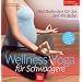 Wellness - Yoga f�r Schwangere: Wohlbefinden f�r Sie und Ihr Baby . Mit �bungen zur Geburtsvorbereitung und R�ckbildung