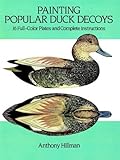 Painting Popular Duck Decoys: 16 Full-Color Plates and Complete Instructions (Dover Books on Woodworking and Carving)
