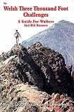 The Welsh Three Thousand Foot Challenges: A Guide for Walkers and Hill Runners