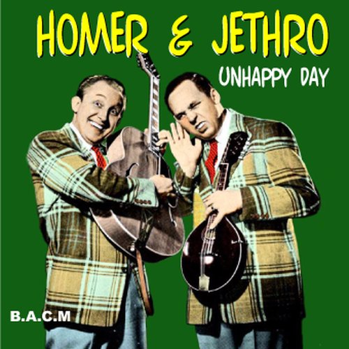 Homer & Jethro: Unhappy Day