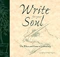Write For Your Soul : The Whys and Hows of Journaling