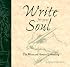 Write For Your Soul : The Whys and Hows of Journaling