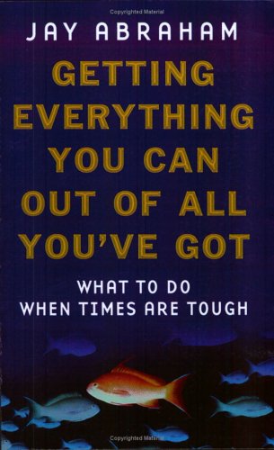 Getting Everything You Can Out Of All You've Got: 21 Ways You Can Out-think, Out-perform and Out-earn the Competition