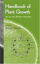 Handbook of Plant Growth pH as the Master Variable (Books in Soils, Plant and the Environment)