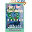 Jung and Shamanism in Dialogue: Retrieving the Soul Retrieving the Sacred (Jung and Spirituality) by C. Michael Smith