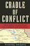 Cradle of Conflict: Iraq And the Birth of Modern U.S. Military Power