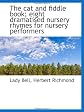 The cat and fiddle book; eight dramatised nursery rhymes for nursery performers