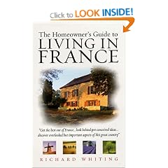 The Homeowner's Guide to Living in France (The Homeowner's Guide To...)