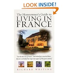 The Homeowner's Guide to Living in France (The Homeowner's Guide To...)