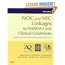 NOC and NIC Linkages to NANDA-I and Clinical Conditions: Supporting Critical Reasoning and Quality Care, 3e (NANDA, NOC, and NIC Linkages)