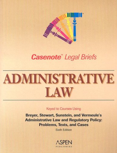 Administrative Law Keyed to Breyer Stewart Sunstein & Spitzer