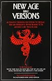 New Age Bible Versions: An Exhaustive Documentation of the Message, Men & Manuscripts Moving Mankind to the Antichrist's One World Religion