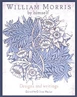 William Morris By Himself: Designs and Writings