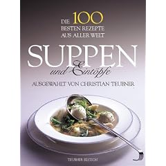 Suppen und Eint�pfe. Die 100 besten Rezepte aus aller Welt