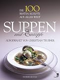 Suppen und Eint�pfe. Die 100 besten Rezepte aus aller Welt