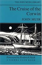 The Cruise of the Corwin (The John Muir Library)