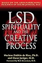 LSD, Spirituality, and the Creative Process: Based on the Groundbreaking Research of Oscar Janiger, M.D.