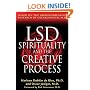 LSD, Spirituality, and the Creative Process: Based on the Groundbreaking Research of Oscar Janiger, M.D.