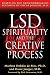 LSD, Spirituality and the Creative Process: Based on the Groundbreaking Research of Oscar Janiger, M.D.