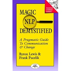 Magic of Neurolinguistic Programming Demystified: A Pragmatic Guide to Communication and Change (Positive Change Guides)