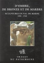 D'ombre, de bronze et de marbre : Sculptures en Val-de-Marne 1800-1940