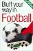 The Bluffer's Guide to Football: Bluff Your Way in Football