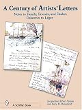 A Century of Artists' Letters: Notes to Family, Friends, & Dealers : Delacroix to Leger