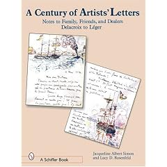 A Century of Artists' Letters: Notes to Family, Friends, & Dealers : Delacroix to Leger