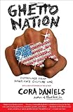 Ghettonation: Dispatches from Americas Culture War