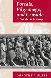 Portals, Pilgrimage, and Crusade in Western Tuscany