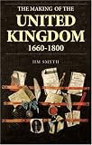 The Making of the United Kingdom 1660-1800 (British Isles)
