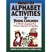 Hands-On Alphabet Activities for Young Children: A Whole Language Plus Phonics Approach to Reading
