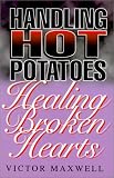 Handling Hot Potatoes Healing Broken Hearts 51MMZJQZ54L. SL160 Handling Hot Potatoes Healing Broken Hearts