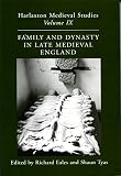 Family and dynasty in Late Medieval England : proceedings of the 1997 Harlaxton Symposium
