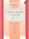 Childhood Cancer: A Parent's Guide to Solid Tumor Cancers, 2nd Edition